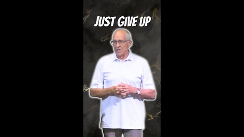 Just Give Up