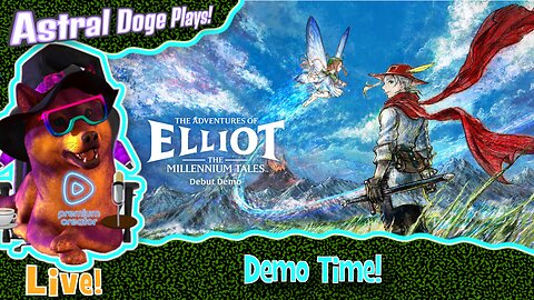 The Adventures of Elliot ~LIVE!~ Demo Time!