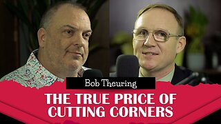 The True Price of Cutting Corners with Bob Theuring