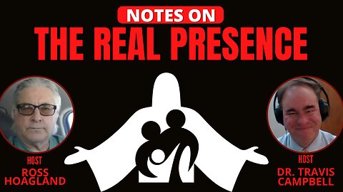 NOTES ON: THE REAL PRESENCE