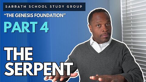The Serpent Genesis 3 Sabbath School Study Group Lesson w/ Chris Bailey III