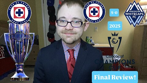 RSR7: CF Cruz Azul 5-0 Vancouver Whitecaps FC 2025 CONCACAF Champions Cup Final Review!