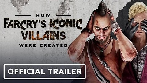 How Far Cry's Iconic Villains Were Created - Official Trailer _ IGN Inside Stories