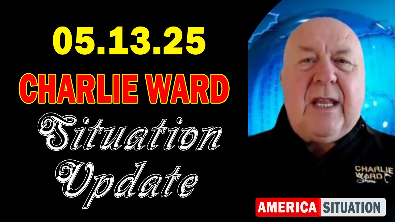 Charlie Ward Situation Update May 13: "Charlie Ward Daily News With Charlie Ward & Paul Brooker"