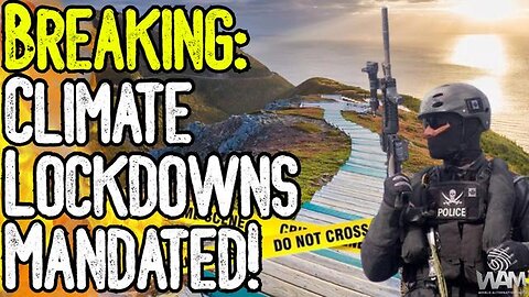 CLIMATE LOCKDOWNS MANDATED! - Ban On Hiking, Fishing & Driving Just The Beginning!
