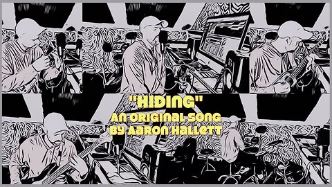 "Hiding" an Original Song by Aaron Hallett