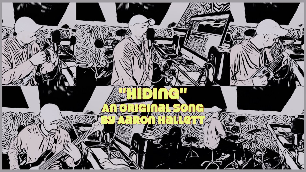 "Hiding" an Original Song by Aaron Hallett
