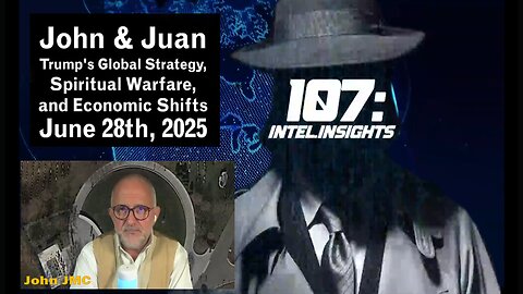 Juan O’Savin with John JMC - Trump's Global Strategy, Spiritual Warfare & Economic Shifts - 6/28/25