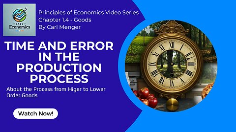 Principles of Economics by Carl Menger Chapter 1.4 -Time and Error in the Production Process