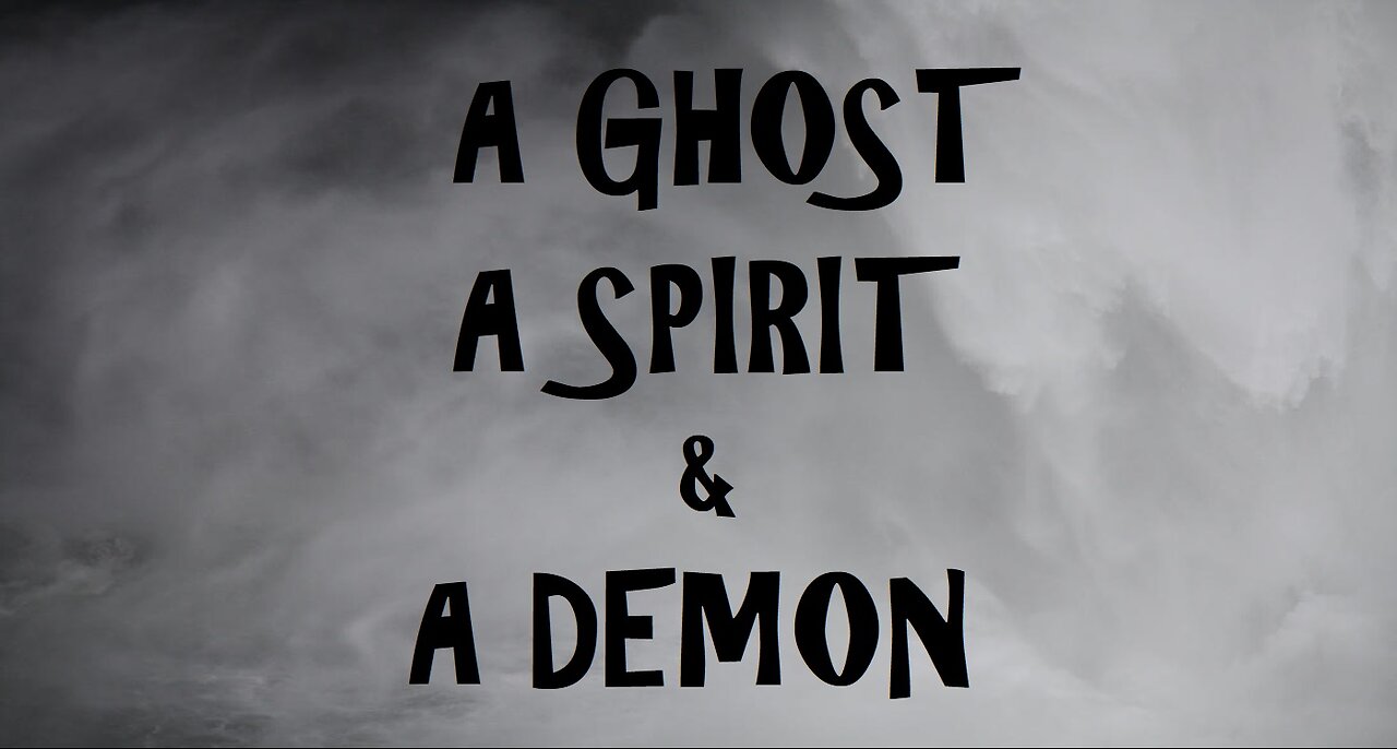 A GHOST, A SPIRIT & A DEMON