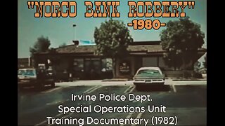 "Norco Bank Robbery • 1980" (1982) Irvine Police Dept. Special Operations Unit Training Documentary [RARE]