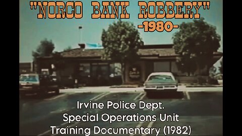 "Norco Bank Robbery • 1980" (1982) Irvine Police Dept. Special Operations Unit Training Documentary [RARE]