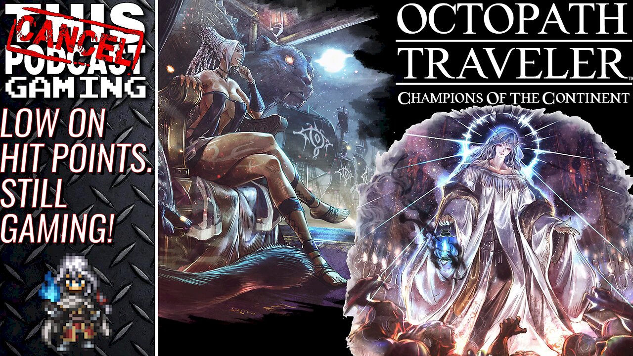 Low on HP (Sick) But Still Gaming! - OCTOPATH TRAVELER: CHAMPIONS OF THE CONTINENT - CTP GAMING