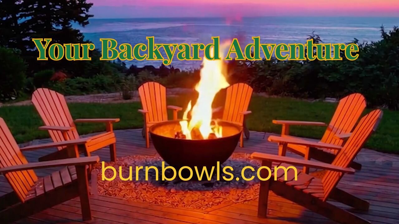 Your Backyard Adventure with Burn Bowls