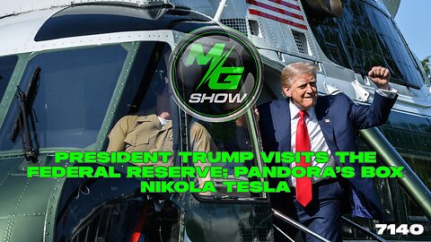 President Trump Visits the Federal Reserve; Pandora’s Box Nikola Tesla