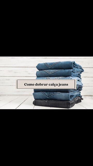 Como Dobrar Calça Jeans!