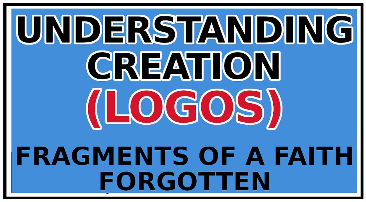 Exploring Gnosis: A Greater Understanding of Creation -Fragments of a Faith Forgotten