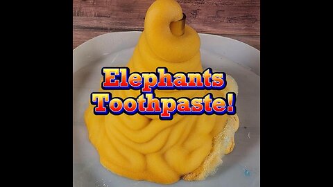 Elephant's Toothpaste!
