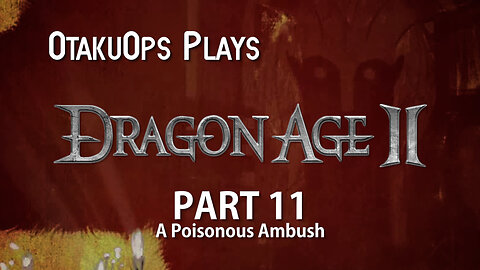 Let's Play Dragon Age 2 (Part 11: A Poisonous Ambush)