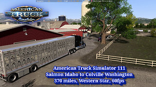 American Truck Simulator 111, Salmon Idaho to Colville Washington, 370 miles, Western Star, 60fps