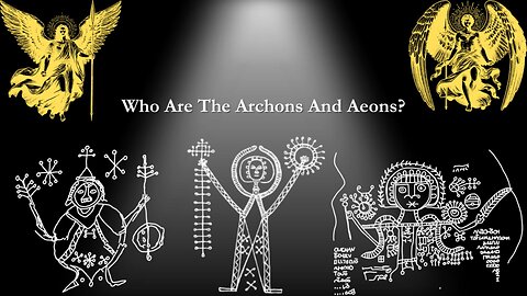 Who Are the Aeons & Archons?