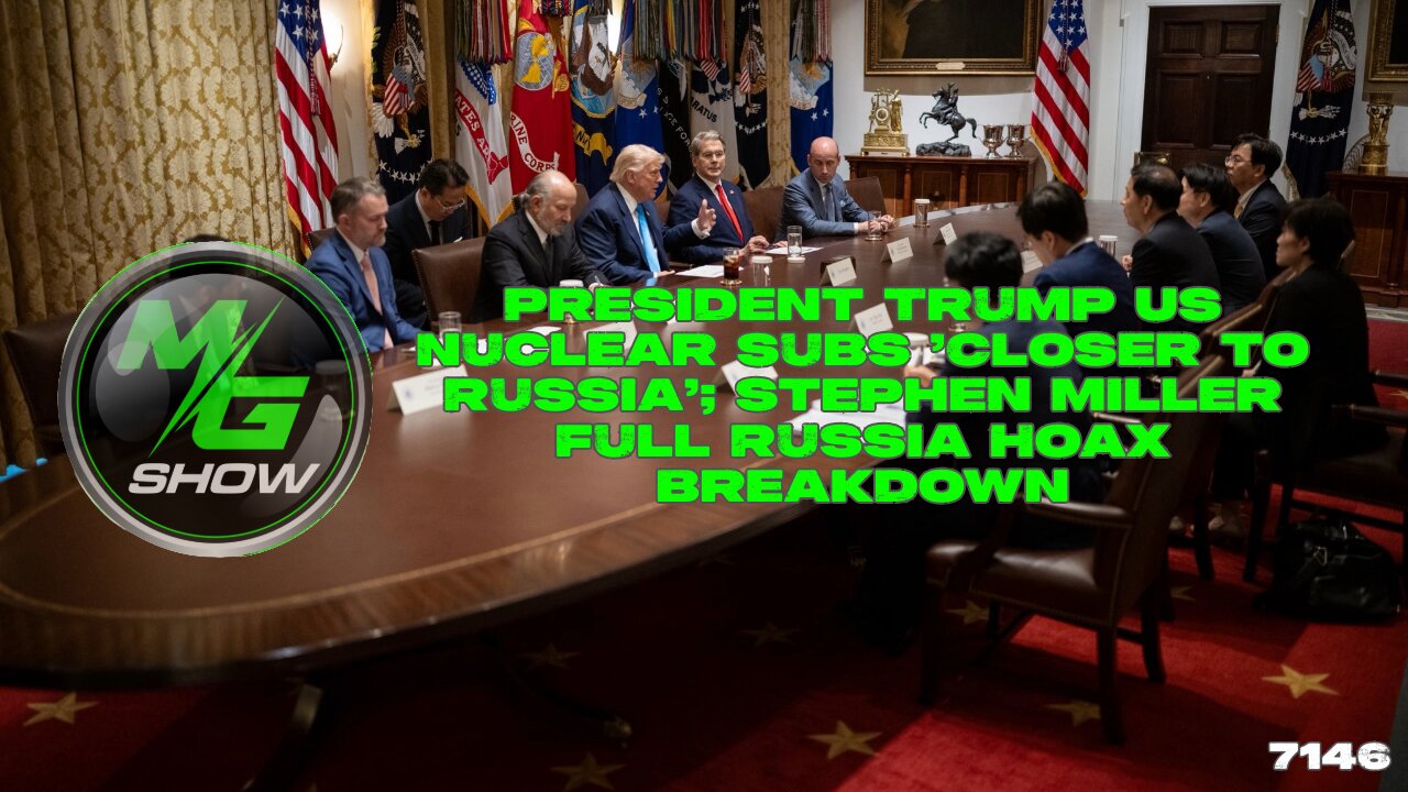 President Trump US Nuclear Subs Closer to Russia; Stephen Miller Full Russia Hoax Breakdown