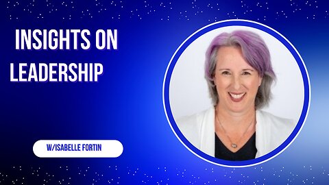 From Military to Business: Leadership Lessons with Isabella Fortin