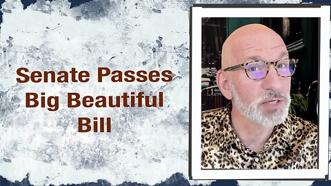 Senate passes Big Beautiful Bill