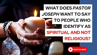 What does Pastor Joseph want to say to people who identify as spiritual and not religious?