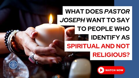 What does Pastor Joseph want to say to people who identify as spiritual and not religious?
