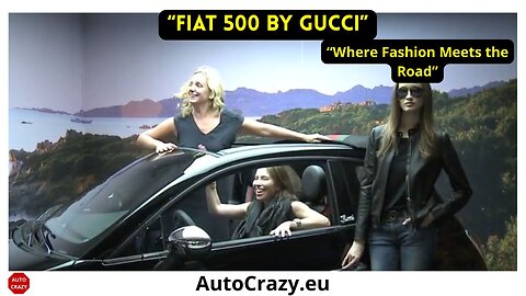 Fiat 500 by Gucci Unveiled in NYC | Fashion Meets Italian Engineering