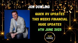 Jon Dowling Quick RV Updates 6th June 2025 Latest Updates