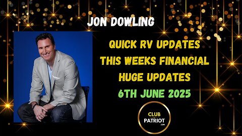 Jon Dowling Quick RV Updates 6th June 2025 Latest Updates