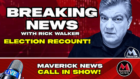 Canadian Election RECOUNTS! | Trump's Reality TV Government | Maverick News Top Stories