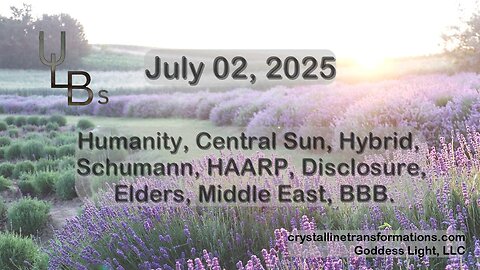 07-02-25 Humanity Central Sun, Hybrid, Schumann, HAARP, Disclosure, Elders, Middle East, BBB