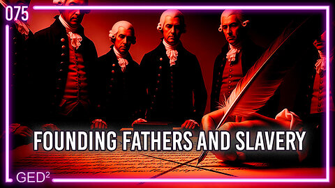075 – Founding Fathers and Slavery