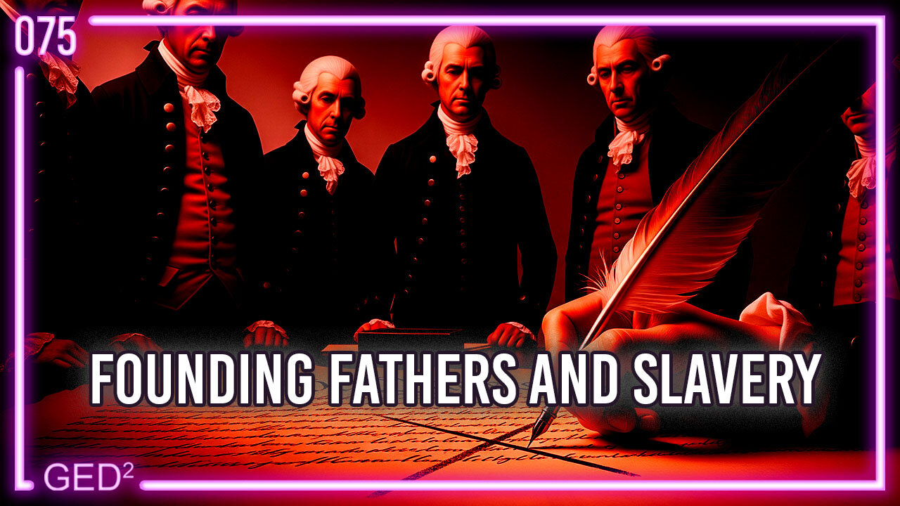 075 – Founding Fathers and Slavery