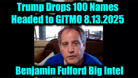 Benjamin Fulford Urgent Emergency 8.13.25 - Headed to GITMO. MUST SEE