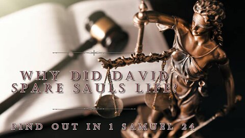 Why Did David Spare Saul's Life?