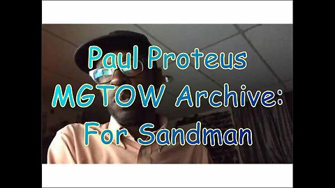 Paul Proteus - MGTOW Archive - For Sandman