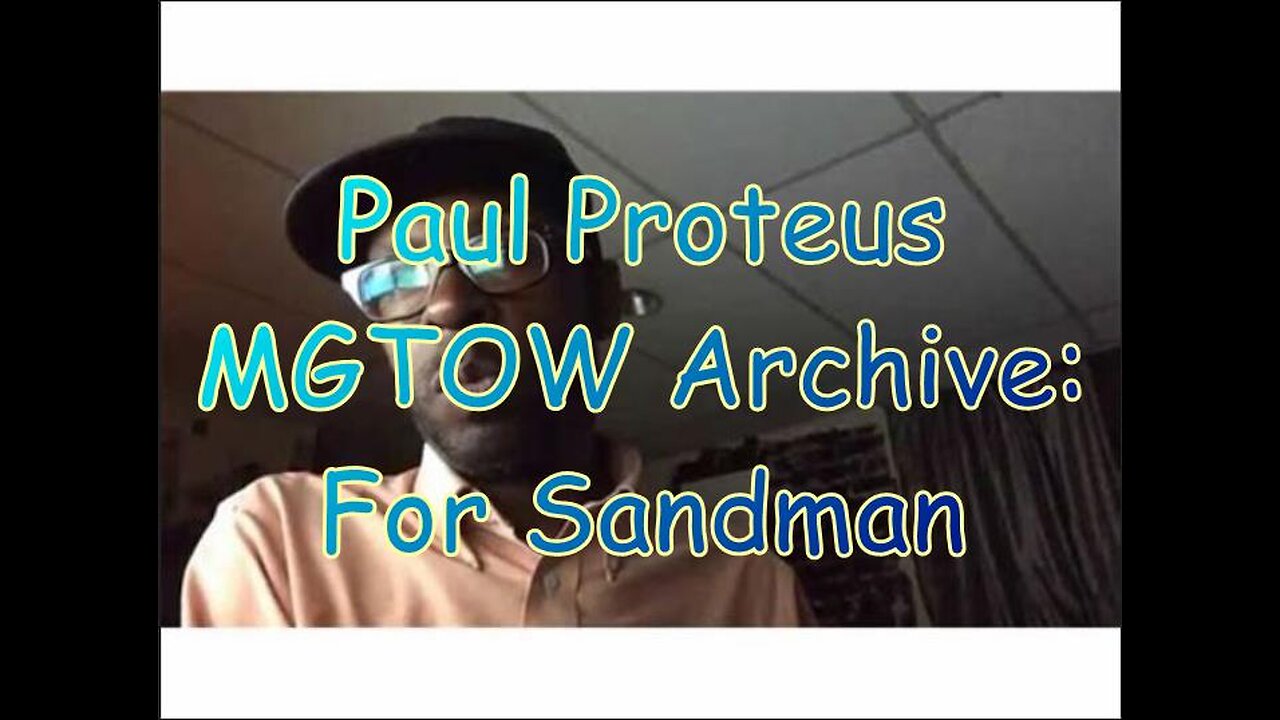 Paul Proteus - MGTOW Archive - For Sandman