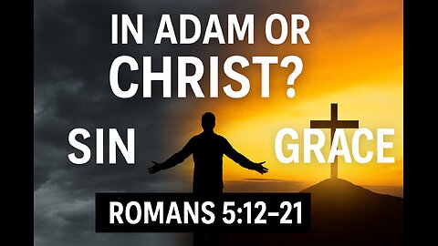 In Adam or In Christ?