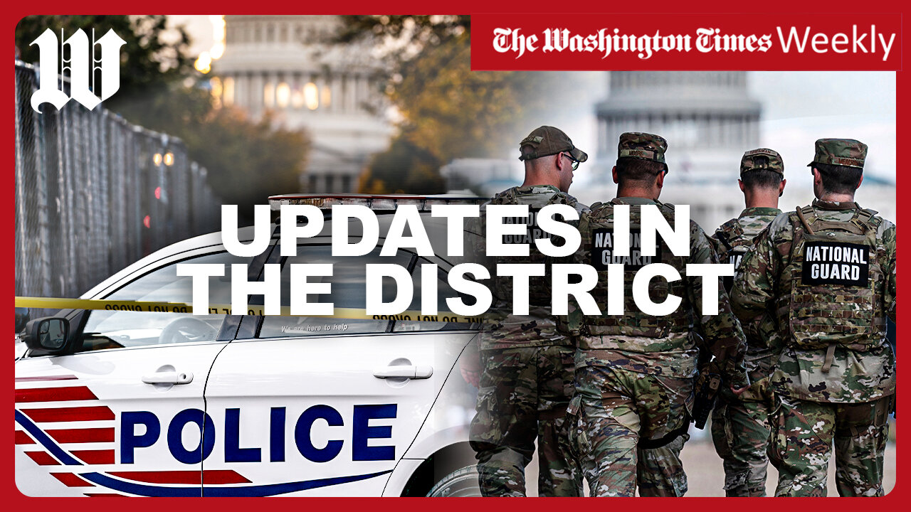 Washington Times Weekly: The National Guard is staying in Washington
