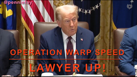 OPERATION WARP SPEED -Lawyer Up -Buckle Up!