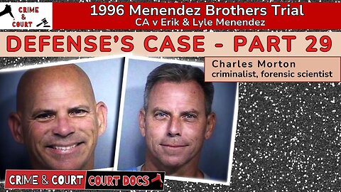Defense’s Case - Part 29: Charles Morton #MenendezBrothersTrial