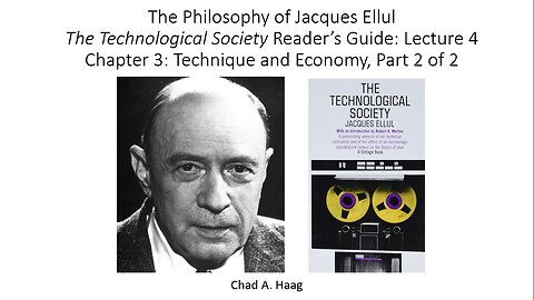 The Philosophy of Jacques Ellul The Technological Society Lecture 4