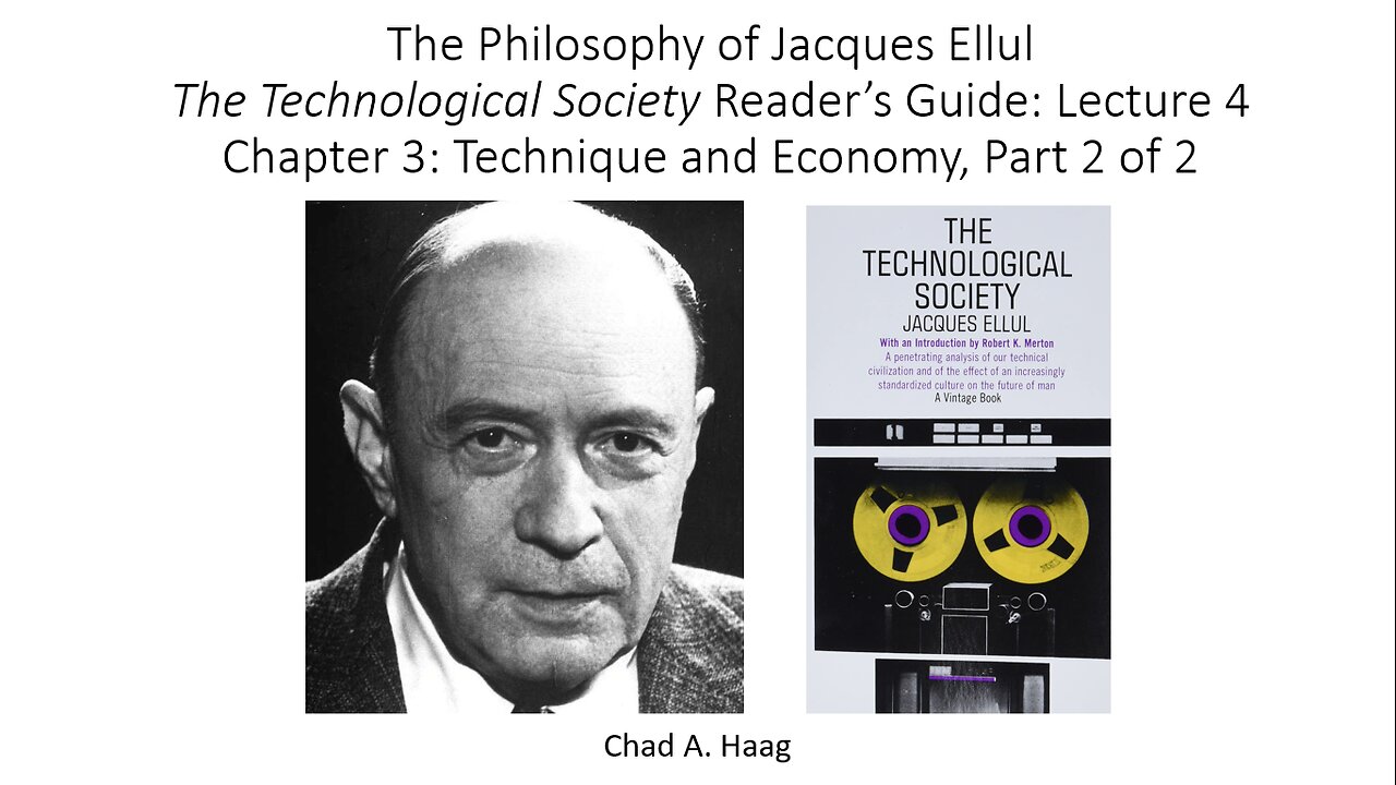 The Philosophy of Jacques Ellul The Technological Society Lecture 4
