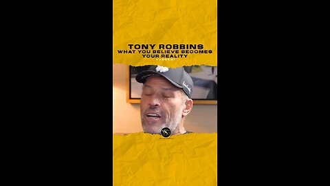 @tonyrobbins What you believe becomes your reality