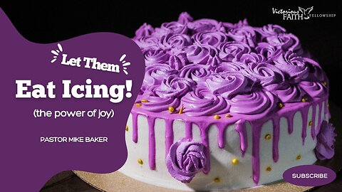Let Them Eat Icing! (the power of joy)