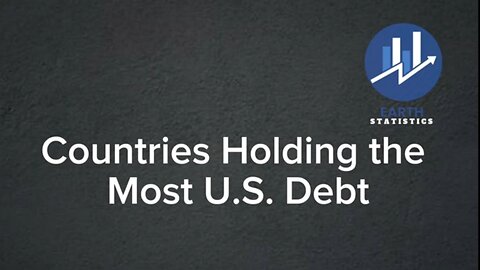 Countries Holding the Most U.S. Debt